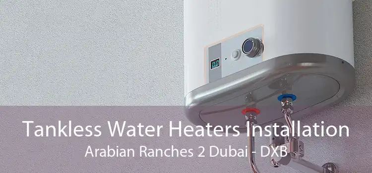 Tankless Water Heaters Installation Arabian Ranches 2 Dubai - DXB