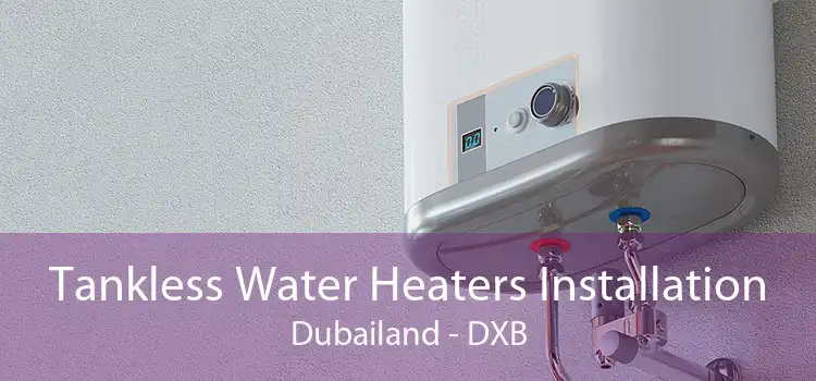 Tankless Water Heaters Installation Dubailand - DXB