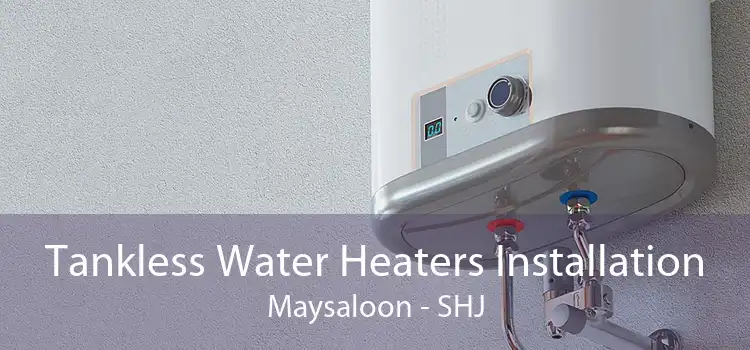 Tankless Water Heaters Installation Maysaloon - SHJ