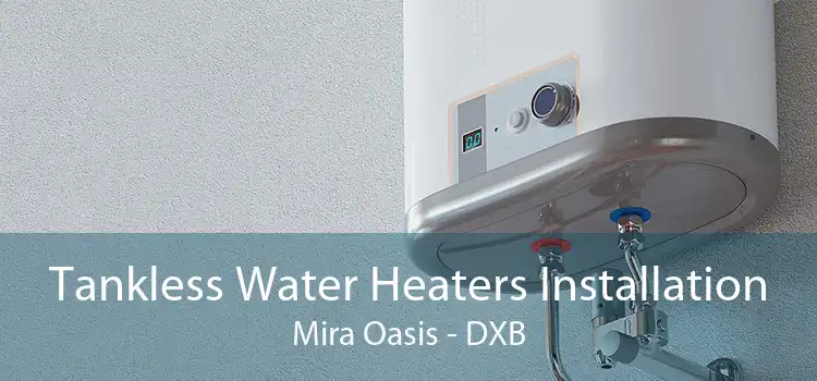 Tankless Water Heaters Installation Mira Oasis - DXB