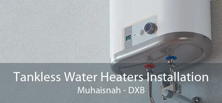 Tankless Water Heaters Installation Muhaisnah - DXB