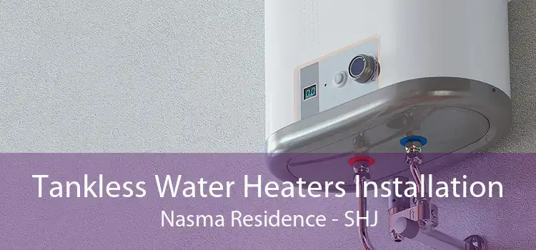 Tankless Water Heaters Installation Nasma Residence - SHJ