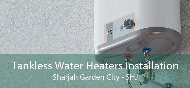 Tankless Water Heaters Installation Sharjah Garden City - SHJ