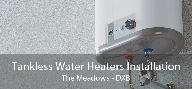 Tankless Water Heaters Installation The Meadows - DXB