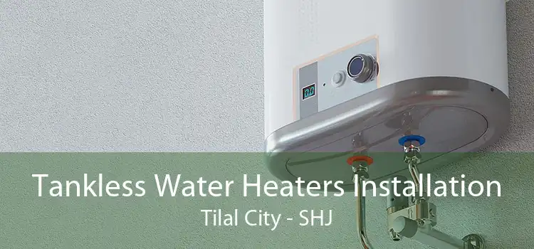 Tankless Water Heaters Installation Tilal City - SHJ