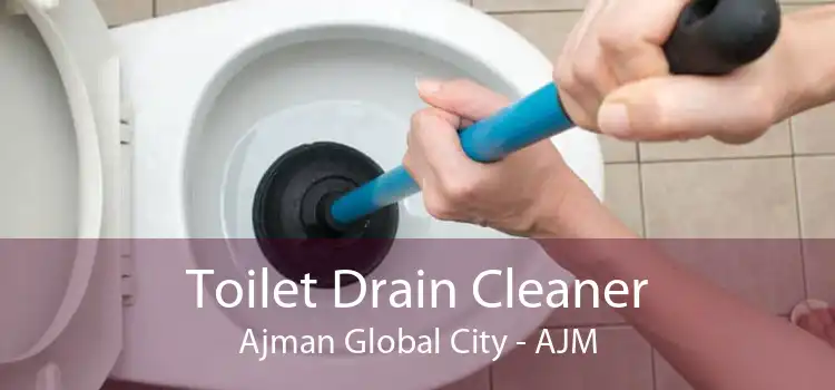 Toilet Drain Cleaner Ajman Global City - AJM