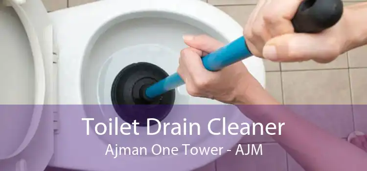 Toilet Drain Cleaner Ajman One Tower - AJM