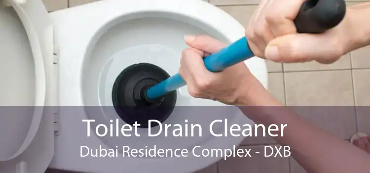 Toilet Drain Cleaner Dubai Residence Complex - DXB