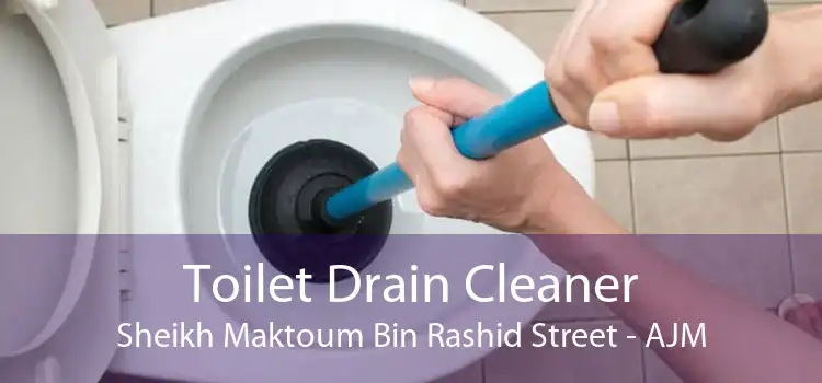 Toilet Drain Cleaner Sheikh Maktoum Bin Rashid Street - AJM