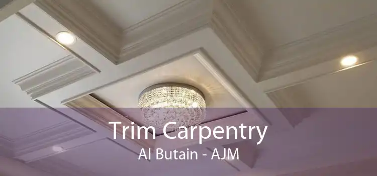 Trim Carpentry Al Butain - AJM