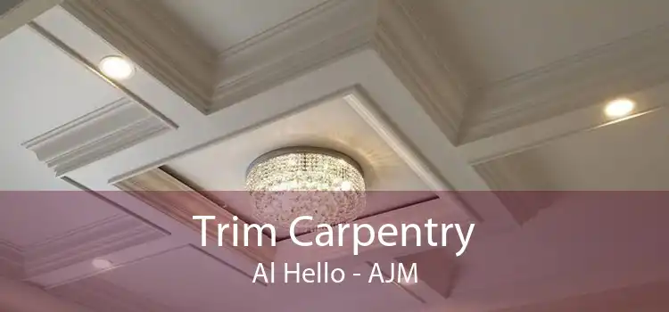 Trim Carpentry Al Hello - AJM