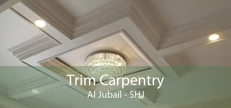 Trim Carpentry Al Jubail - SHJ