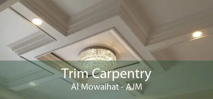 Trim Carpentry Al Mowaihat - AJM