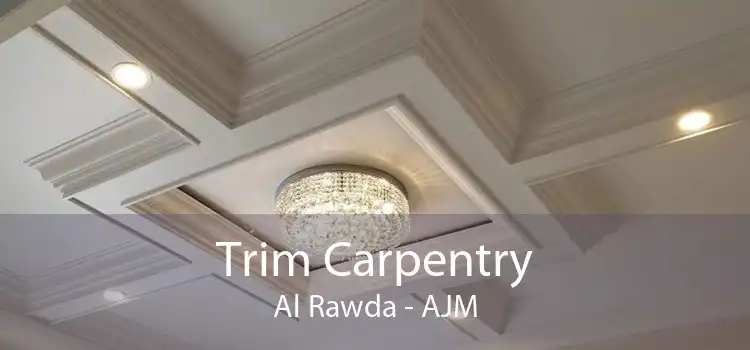 Trim Carpentry Al Rawda - AJM