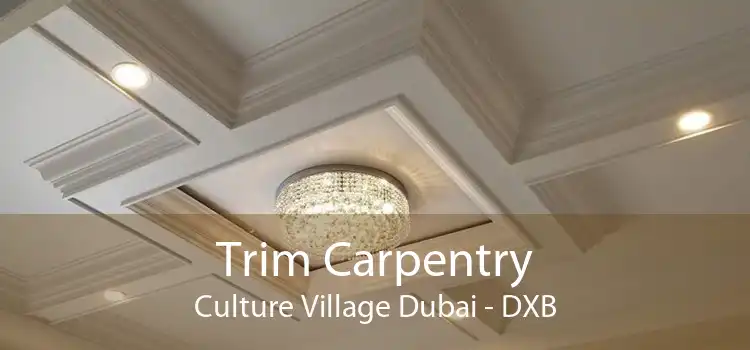 Trim Carpentry Culture Village Dubai - DXB