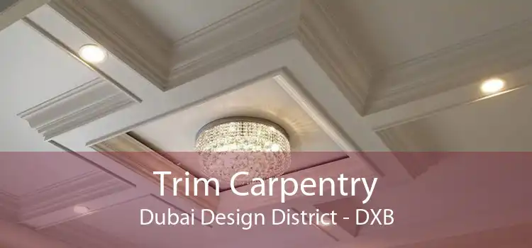 Trim Carpentry Dubai Design District - DXB