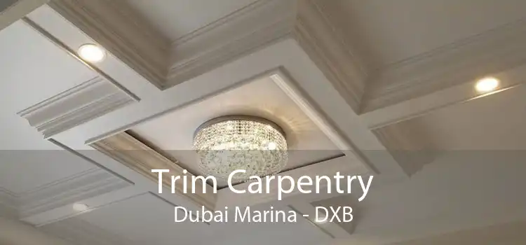 Trim Carpentry Dubai Marina - DXB