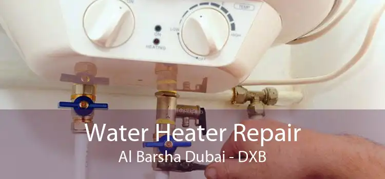 Water Heater Repair Al Barsha Dubai - DXB