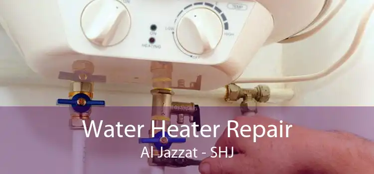 Water Heater Repair Al Jazzat - SHJ