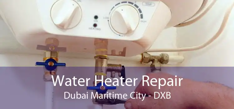 Water Heater Repair Dubai Maritime City - DXB