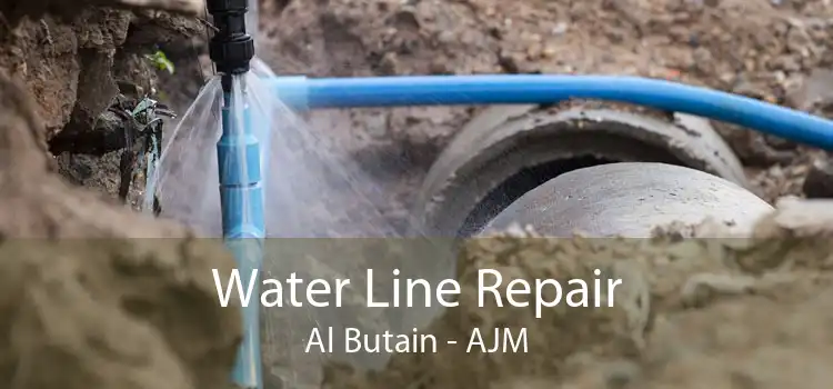 Water Line Repair Al Butain - AJM