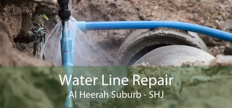 Water Line Repair Al Heerah Suburb - SHJ