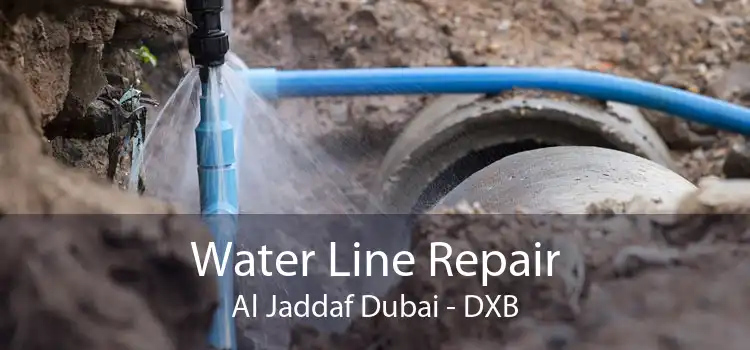 Water Line Repair Al Jaddaf Dubai - DXB