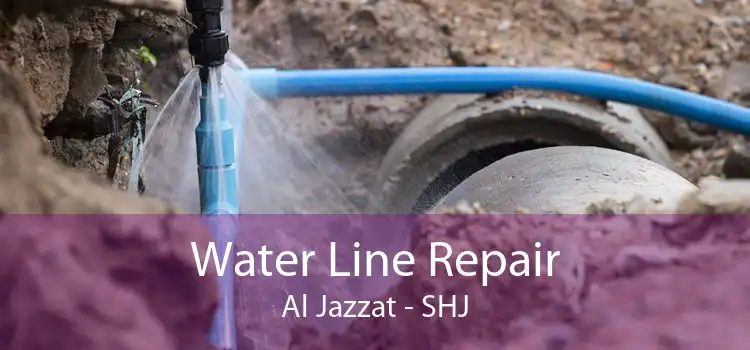 Water Line Repair Al Jazzat - SHJ