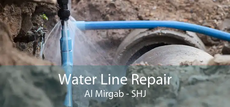 Water Line Repair Al Mirgab - SHJ