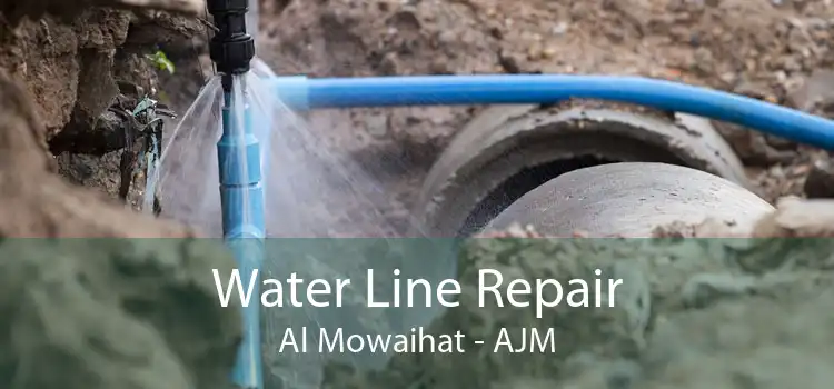 Water Line Repair Al Mowaihat - AJM