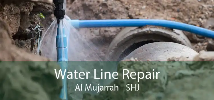 Water Line Repair Al Mujarrah - SHJ