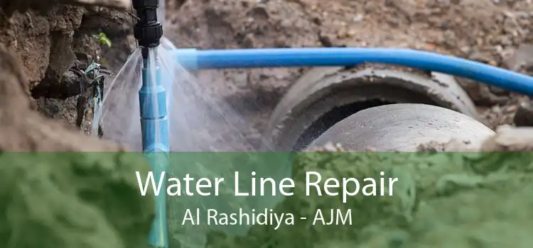 Water Line Repair Al Rashidiya - AJM