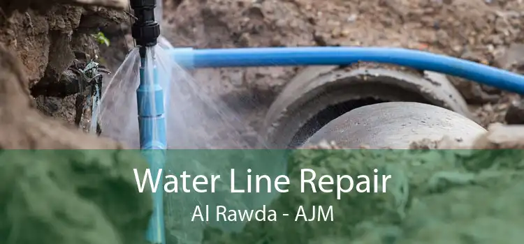 Water Line Repair Al Rawda - AJM