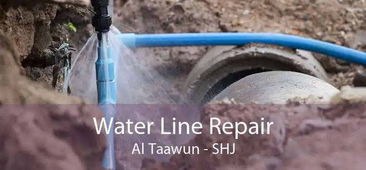 Water Line Repair Al Taawun - SHJ