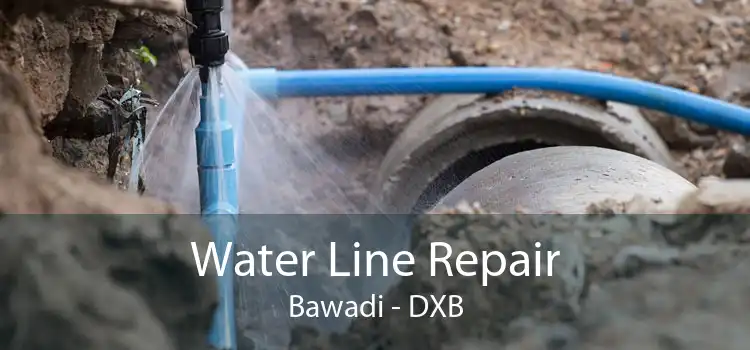 Water Line Repair Bawadi - DXB