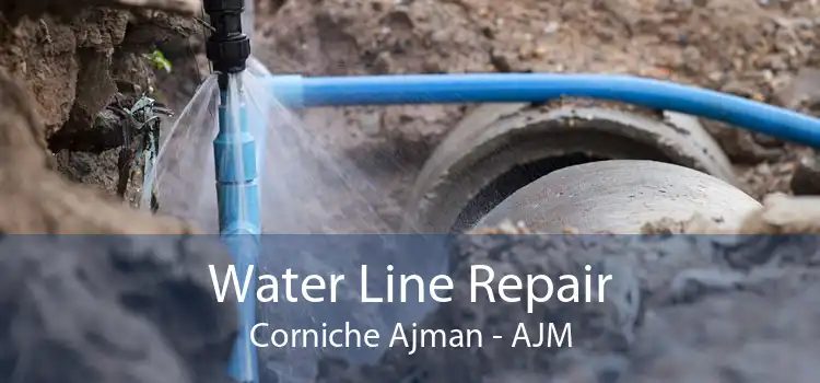 Water Line Repair Corniche Ajman - AJM