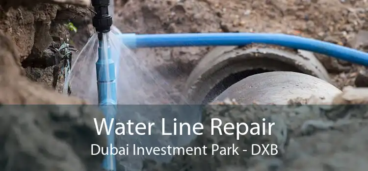 Water Line Repair Dubai Investment Park - DXB