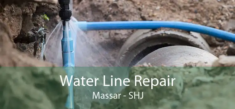 Water Line Repair Massar - SHJ